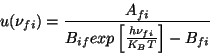 \begin{displaymath}
u(\nu _{fi})=\frac{A_{fi}}{B_{if}exp\left[\frac{h\nu _{fi}}{K_{B}T}\right]-B_{fi}}\end{displaymath}