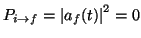 $P_{i\rightarrow f}=\left\vert a_{f}(t)\right\vert^{2}=0$