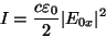 \begin{displaymath} I=\frac{c\varepsilon _{0}}{2}\vert E_{0x}\vert^{2}\end{displaymath}