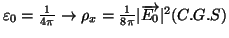 $\varepsilon _{0}=\frac{1}{4\pi }\rightarrow \rho _{x}=\frac{1}{8\pi }\vert\overrightarrow{E_{0}}\vert^{2}(C.G.S)$