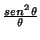 $\frac{sen^{2}\theta }{\theta }$