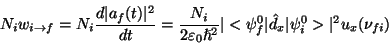 \begin{displaymath} N_{i}w_{i\rightarrow f}=N_{i}\frac{d\vert a_{f}(t)\vert^{2}}... ...{0}\vert\hat{d}_{x}\vert\psi _{i}^{0}>\vert^{2}u_{x}(\nu _{fi})\end{displaymath}