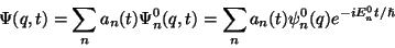 \begin{displaymath} \Psi (q,t)=\sum _{n}a_{n}(t)\Psi _{n}^{0}(q,t)=\sum _{n}a_{n}(t)\psi _{n}^{0}(q)e^{-iE_{n}^{0}t/\hslash } \end{displaymath}