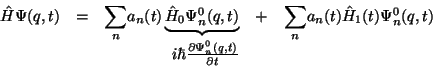 \begin{displaymath} \begin{array}{ccrcc} \hat{H}\Psi (q,t) & = & {\displaystyle... ... \frac{\partial \Psi _{n}^{0}(q,t)}{\partial t} & & \end{array}\end{displaymath}