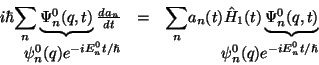 \begin{displaymath} \begin{array}{rcr} i\hbar {\displaystyle \sum _{n}}\underbr... ...lash } & & \psi _{n}^{0}(q)e^{-iE_{n}^{0}t/\hslash }\end{array}\end{displaymath}