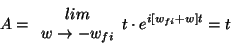 \begin{displaymath} A=\begin{array}{c} lim\ w\rightarrow -w_{fi}\end{array}t\cdot e^{i[w_{fi}+w]t}=t\end{displaymath}