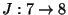 $J:7\rightarrow 8$