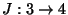 $J:3\rightarrow 4$