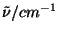 $\tilde{\nu }/cm^{-1}$