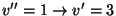 $v''=1\rightarrow v'=3$