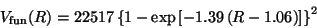 \begin{displaymath}
V_{\rm fun}(R) = 22517 \left\{ 1 - \exp
\left[-1.39\left(R-1.06\right)\right]\right\}^2 \nonumber
\end{displaymath}