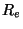 $R_{e}$