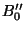 $B''_0$