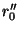 $r''_0$