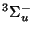 $^{3}\Sigma _{u}^{-}$