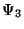 $\Psi _{3}$