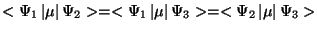 $<\Psi _{1}\left\vert\mu \right\vert\Psi _{2}>=<\Psi _{1}\left\vert\mu \right\vert\Psi _{3}>=<\Psi _{2}\left\vert\mu \right\vert\Psi _{3}>$