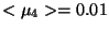 $<\mu _{4}>=0.01$