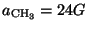 $a_{\mbox {\scriptsize {CH}}_{3}}=24G$