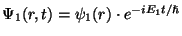 $\Psi _{1}(r,t)=\psi _{1}(r)\cdot e^{-iE_{1}t/\hslash }$