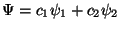 $\Psi =c_{1}\psi _{1}+c_{2}\psi _{2}$