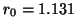 $r_{0}=1.131$