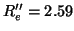 $R_{e}'' = 2.59$