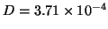 $D =3.71 \times 10^{-4}$