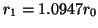 $r_{1} = 1.0947 r_{0}$