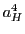 $a_H^4$