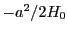 $-a^2/2H_0$