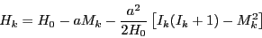 \begin{displaymath}
H_k = H_0 - a M_k
- \frac{a^2}{2 H_0} \left [ I_k (I_k + 1) - M_k^2 \right ]
\end{displaymath}