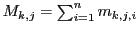 $M_{k,j} = \sum_{i=1}^{n} m_{k,j,i}$