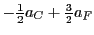 $-\frac{1}{2} a_C + \frac{3}{2} a_F$