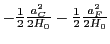 $- \frac{1}{2} \frac{a_C^2}{2H_0}- \frac{1}{2}\frac{a_F^2}{2H_0}$