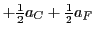 $+\frac{1}{2} a_C + \frac{1}{2} a_F$