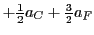 $+\frac{1}{2} a_C + \frac{3}{2} a_F$