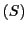 $(S)$