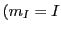 $(m_I = I$