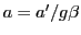 $a = a'/g \beta$