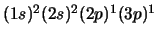 $(1s)^2 (2s)^2 (2p)^1 (3p)^1$