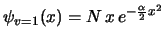 $\psi_{v=1}(x) = N \, x \, e^{-\frac{\alpha}{2}x^2}$