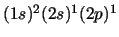 $(1s)^2 (2s)^1 (2p)^1$
