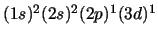 $(1s)^2 (2s)^2 (2p)^1 (3d)^1$