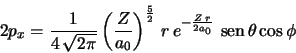 \begin{displaymath}
2p_x = \frac{1}{4\,\sqrt{2\pi}} \left(\frac{Z}{a_0}\right)^{...
...{Z\,r}{2a_0}} \, \mathop{\rm sen}\nolimits {\theta} \cos{\phi}
\end{displaymath}