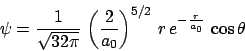 \begin{displaymath}
\psi = \frac{1}{\sqrt{32 \pi}} \, \left( \frac{2}{a_0} \right)^{5/2}\, r \, e^{-\frac{r}{a_0}}\,
\cos{\theta}
\end{displaymath}