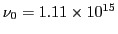 $\nu_0=1.11\times 10^{15}$