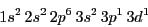 \begin{displaymath}
1s^2 \, 2s^2 \, 2p^6 \, 3s^2 \, 3p^1 \, 3d^1
\end{displaymath}