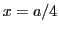 $x=a/4$