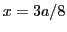 $x=3a/8$
